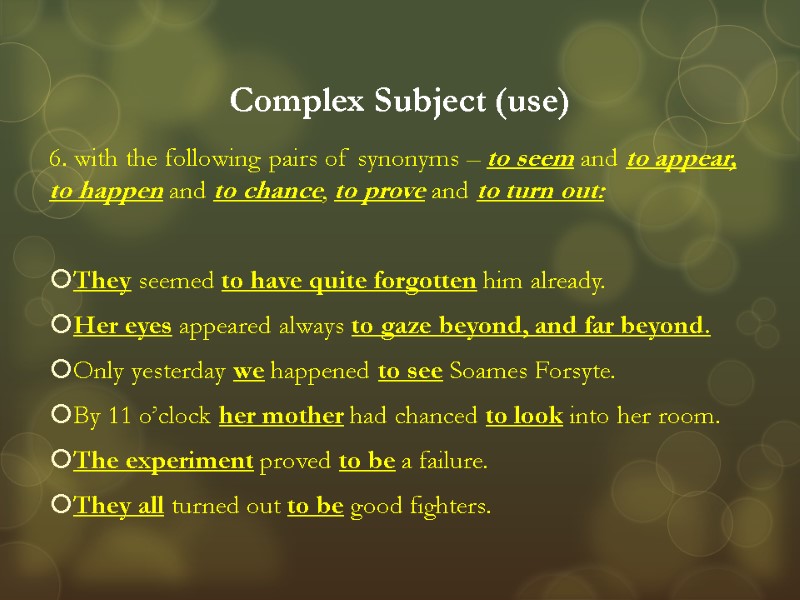 Complex Subject (use) 6. with the following pairs of synonyms – to seem and